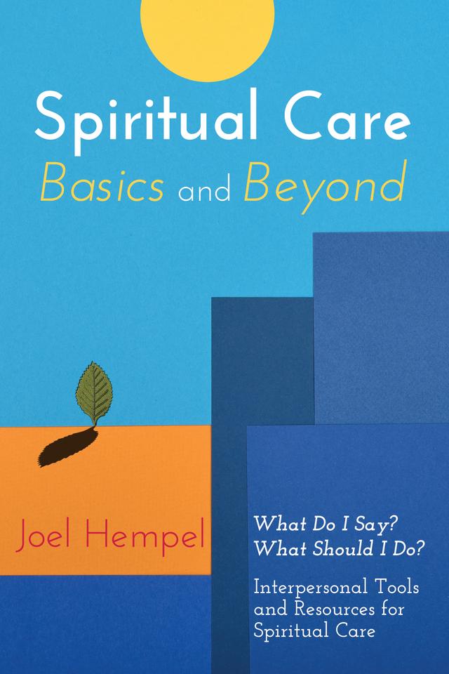 Spiritual Care Basics and Beyond by Joel Hempel