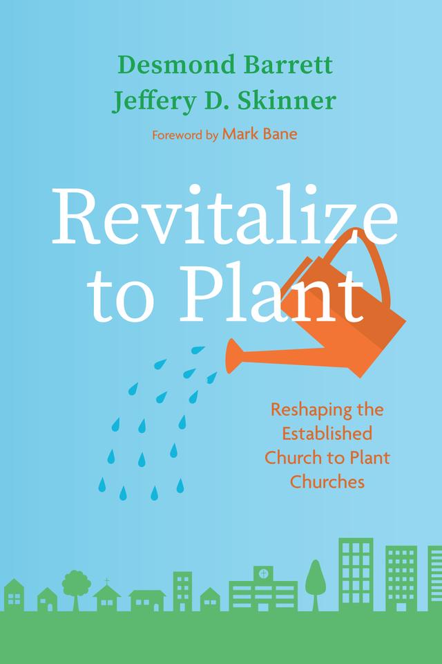 Revitalize to Plant by Desmond Barrett, Jeffery D. Skinner, Mark Bane