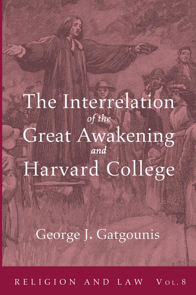 The Interrelation of the Great Awakening and Harvard College by George J. Gatgounis
