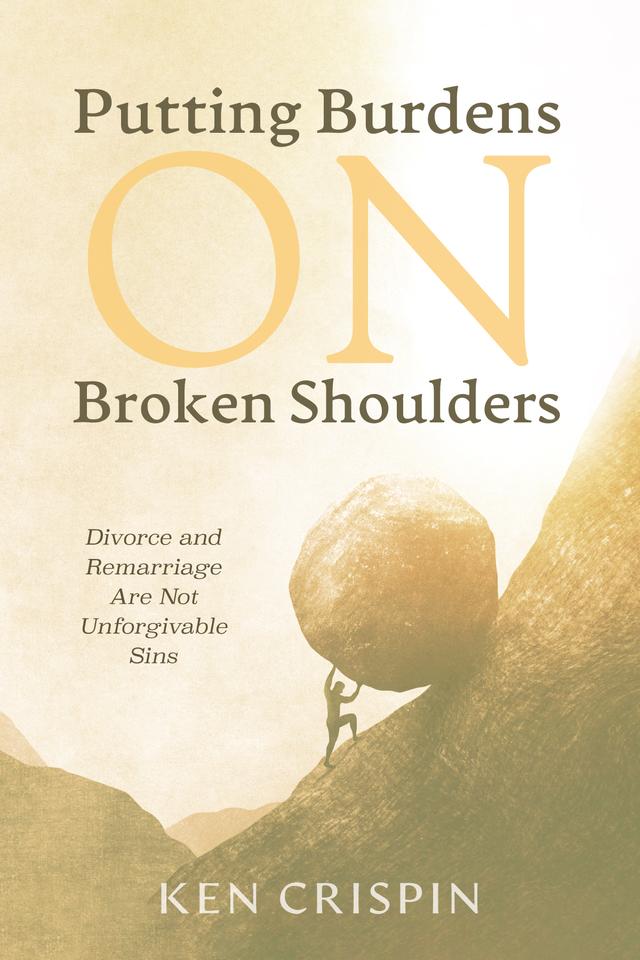 Putting Burdens on Broken Shoulders by Ken Crispin