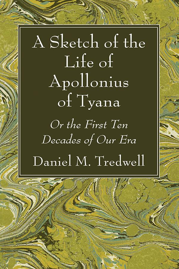 A Sketch of the Life of Apollonius of Tyana by Daniel M. Tredwell