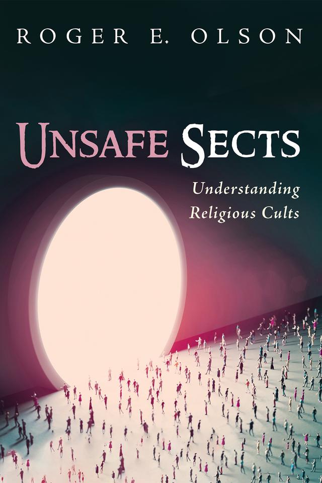 Unsafe Sects by Roger E. Olson