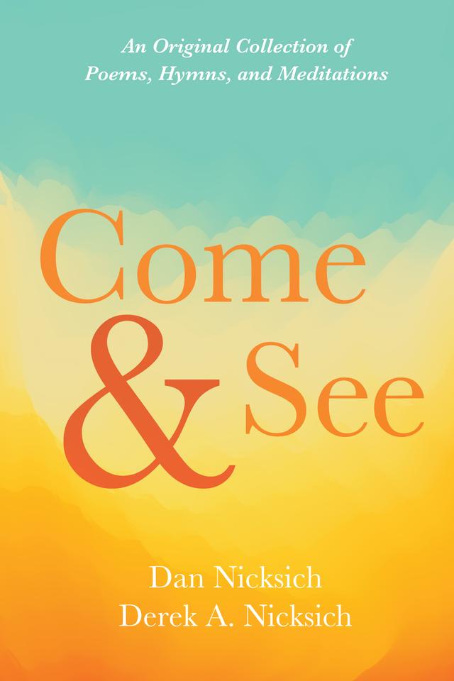 Come and See by Dan Nicksich, Derek A. Nicksich