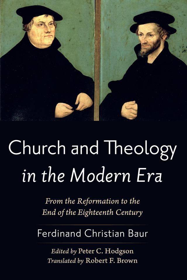 Church and Theology in the Modern Era by Ferdinand Christian Baur, Peter C. Hodgson, Robert F. Brown