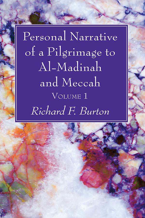 Personal Narrative of a Pilgrimage to Al-Madinah and Meccah, Volume 1 by Richard F. Burton