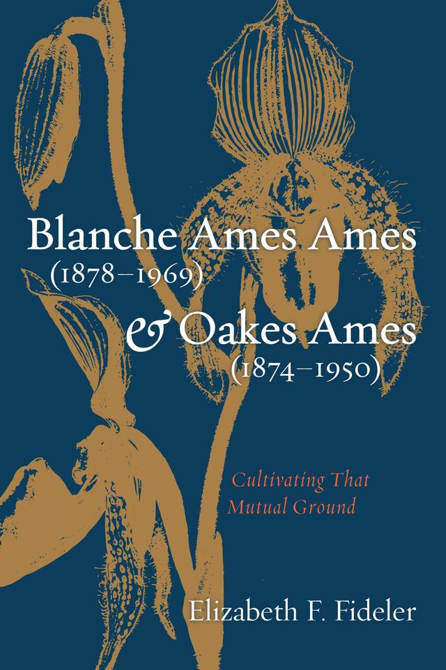 Blanche Ames Ames (1878–1969) and Oakes Ames (1874–1950) by Elizabeth F. Fideler