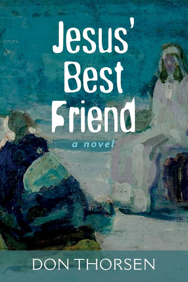 Jesus’ Best Friend by Don Thorsen