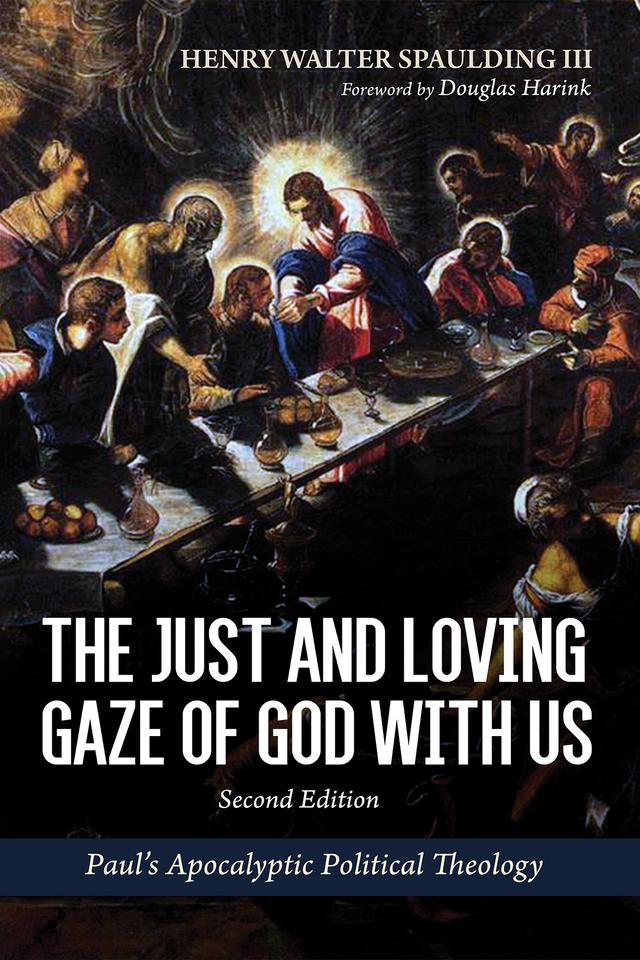 The Just and Loving Gaze of God with Us, Second Edition by Douglas Harink, Henry Walter Spaulding III