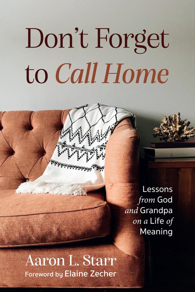 Don’t Forget to Call Home by Aaron L. Starr, Elaine Zecher