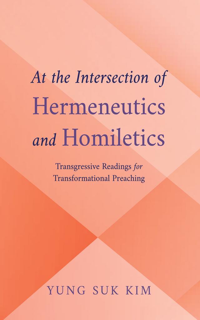 At the Intersection of Hermeneutics and Homiletics by Yung Suk Kim
