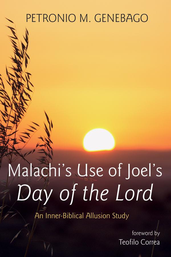 Malachi’s Use of Joel’s Day of the Lord by Petronio M. Genebago, Teofilo Correa