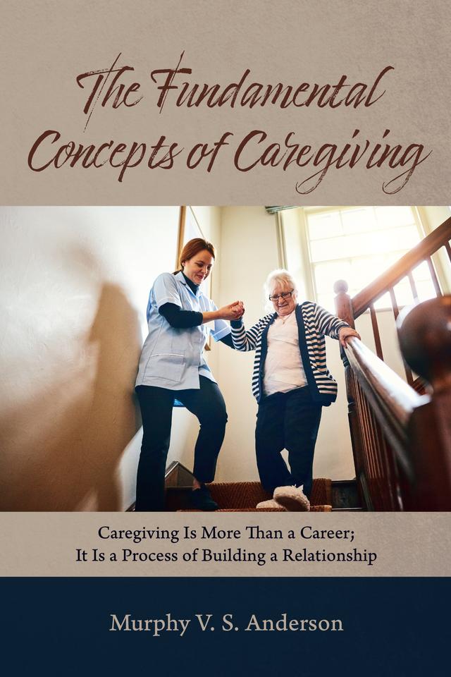 The Fundamental Concepts of Caregiving by Murphy V. S. Anderson