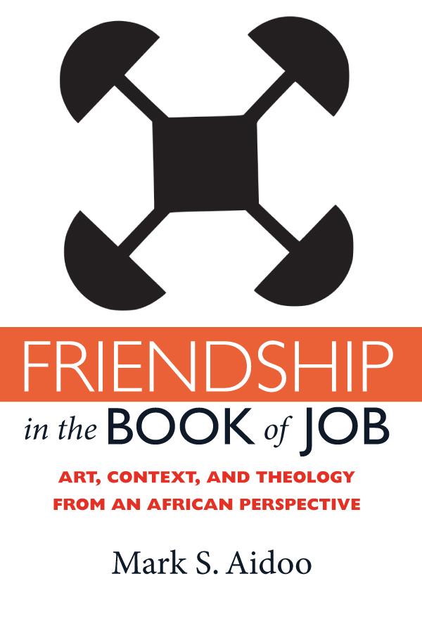 Friendship in the Book of Job by Mark S. Aidoo