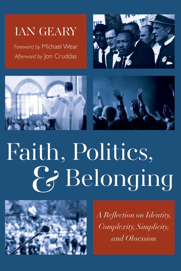 Faith, Politics, and Belonging by Ian Geary, Jon Cruddas, Michael Wear