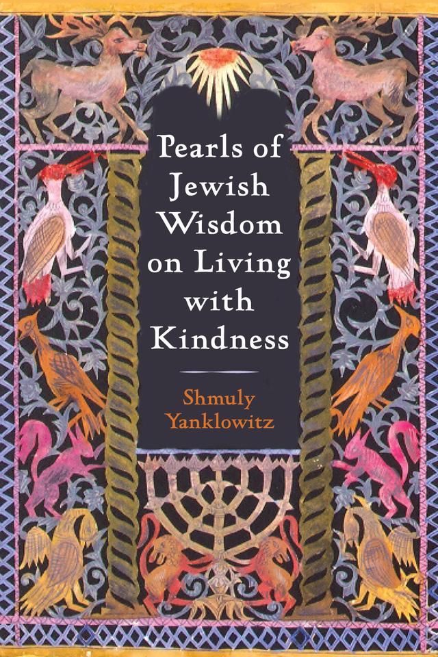 Pearls of Jewish Wisdom on Living with Kindness by Shmuly Yanklowitz