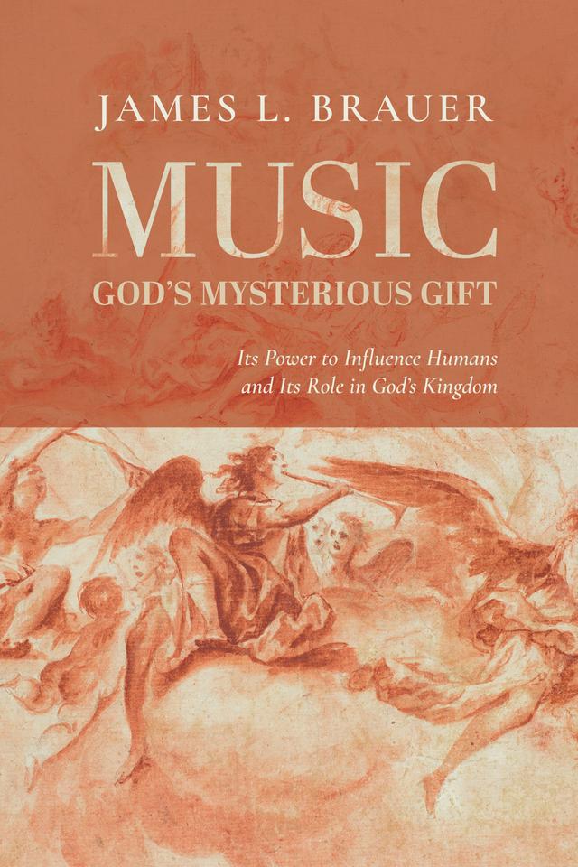 Music—God’s Mysterious Gift by James L. Brauer