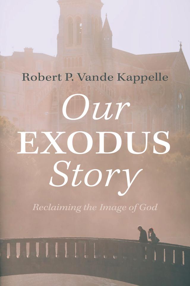 Our Exodus Story by Robert P. Vande Kappelle