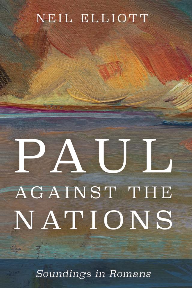 Paul against the Nations by Neil Elliott