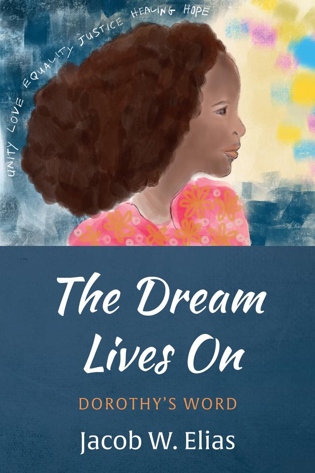 The Dream Lives On by Jacob W. Elias