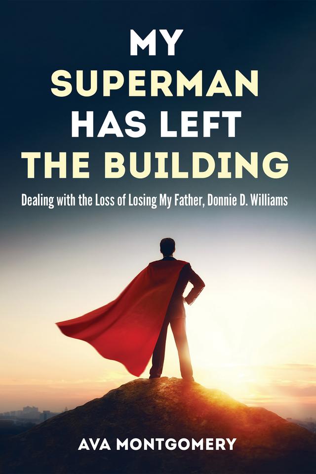 My Superman Has Left the Building by Ava Montgomery