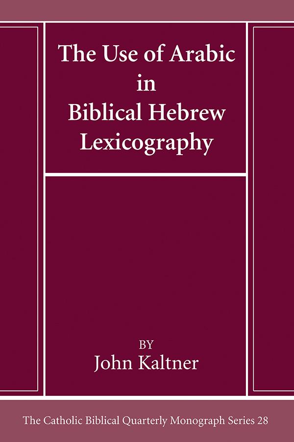 The Use of Arabic in Hebrew Biblical Lexicography by John Kaltner
