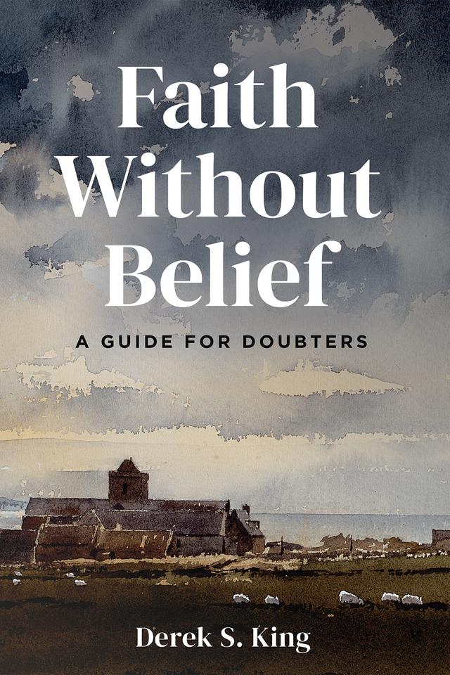 Faith Without Belief by Derek S. King