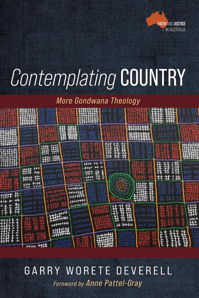 Contemplating Country by Anne Pattel-Gray, Garry Worete Deverell