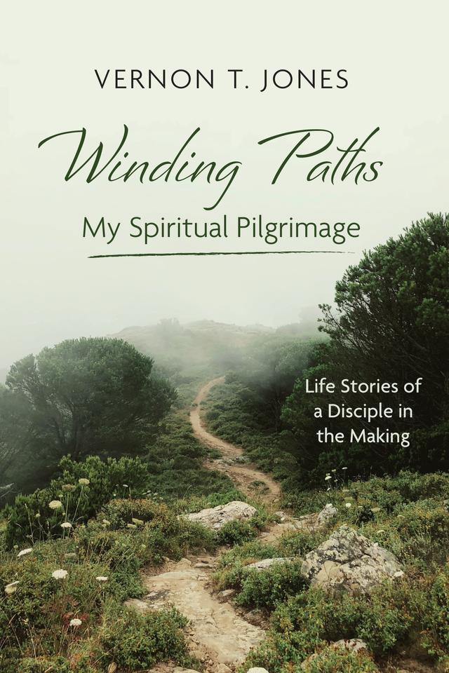Winding Paths—My Spiritual Pilgrimage by Vernon T. Jones