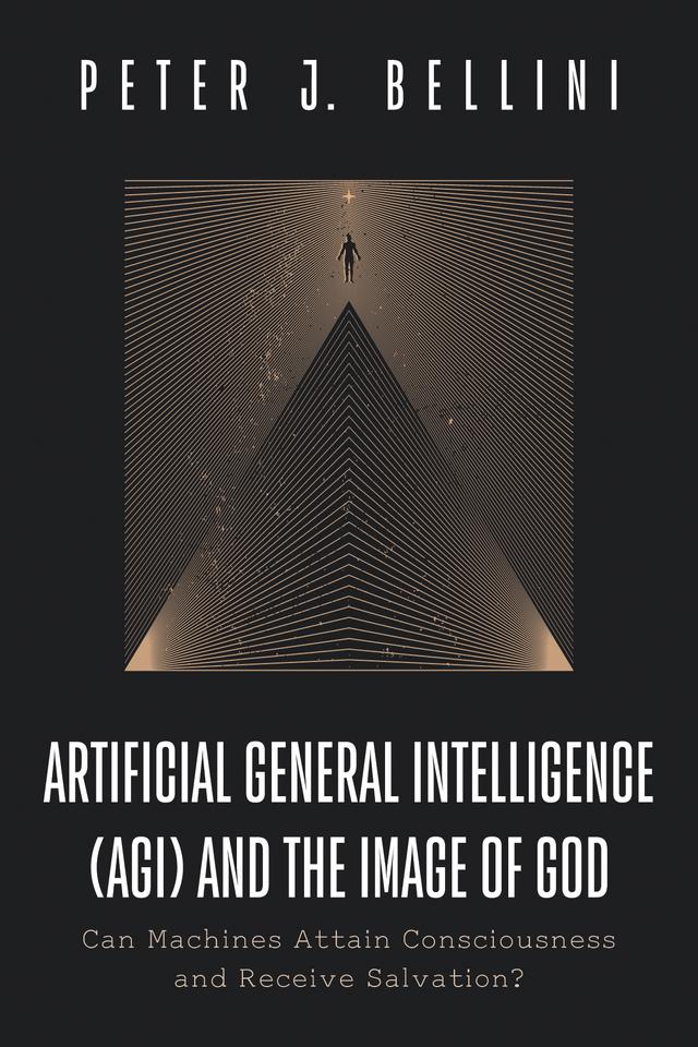 Artificial General Intelligence (AGI) and the Image of God by Peter J. Bellini