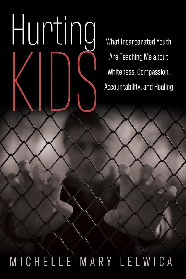 Hurting Kids by Michelle Mary Lelwica