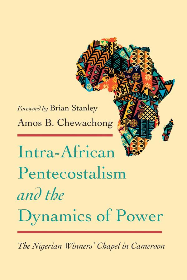 Intra-African Pentecostalism and the Dynamics of Power by Amos B. Chewachong, Brian Stanley