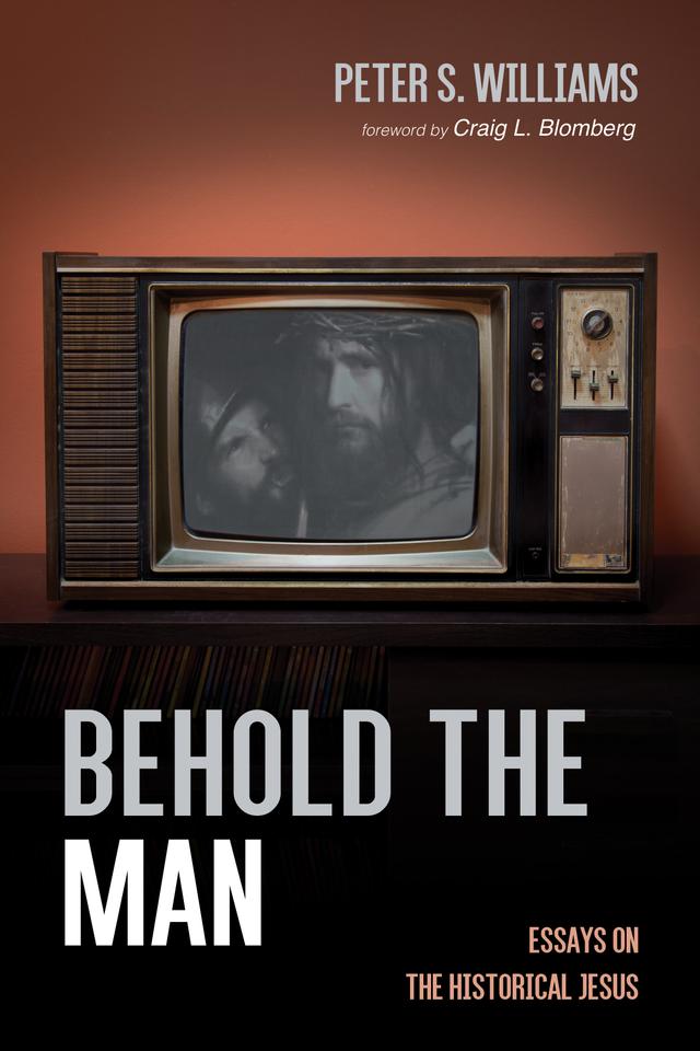 Behold the Man by Craig L. Blomberg, Peter S. Williams