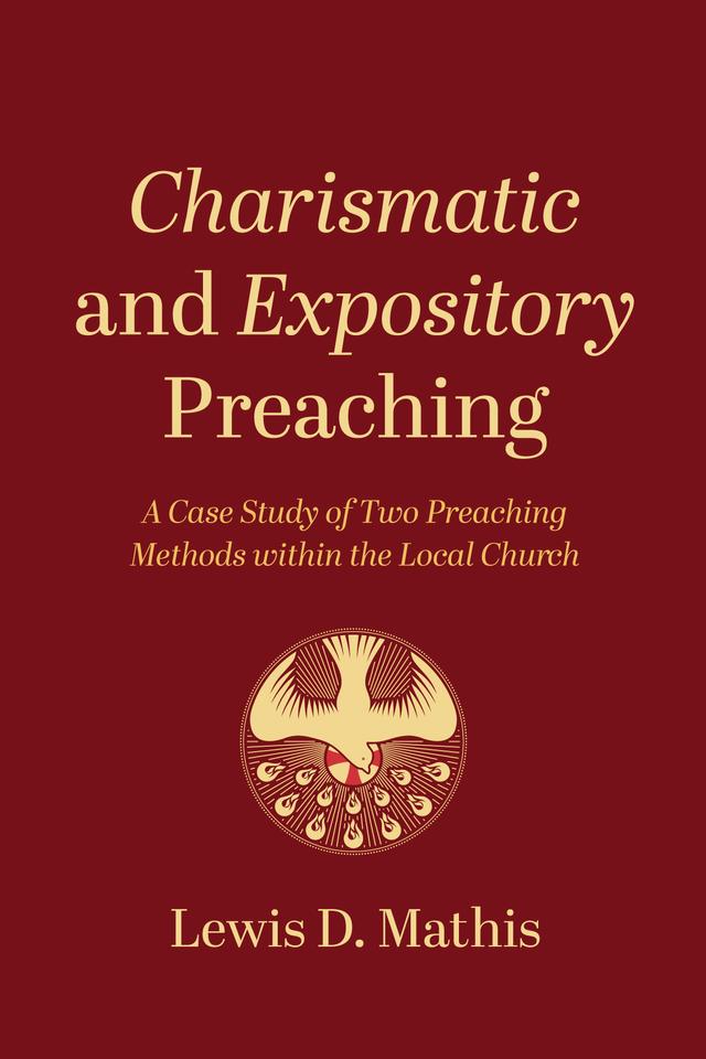 Charismatic and Expository Preaching by Lewis D. Mathis