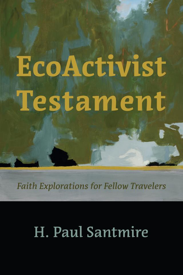 EcoActivist Testament by H. Paul Santmire