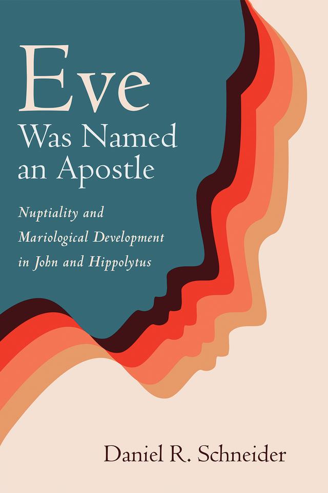 Eve Was Named an Apostle by Daniel R. Schneider
