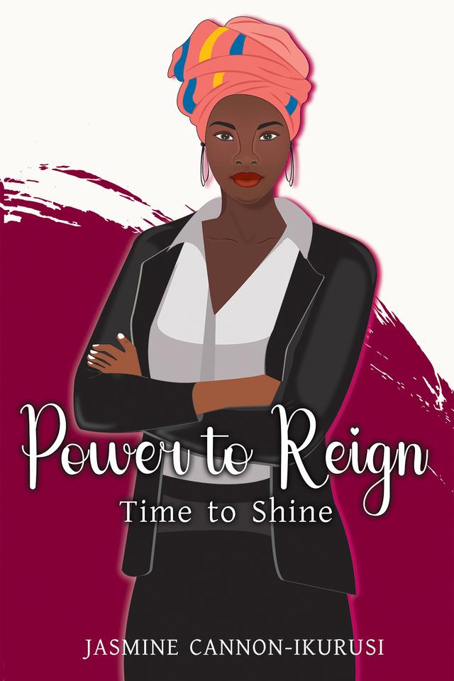 Power to Reign by Jasmine Cannon-Ikurusi