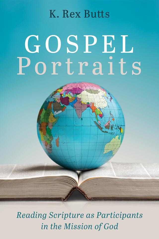 Gospel Portraits by K. Rex Butts