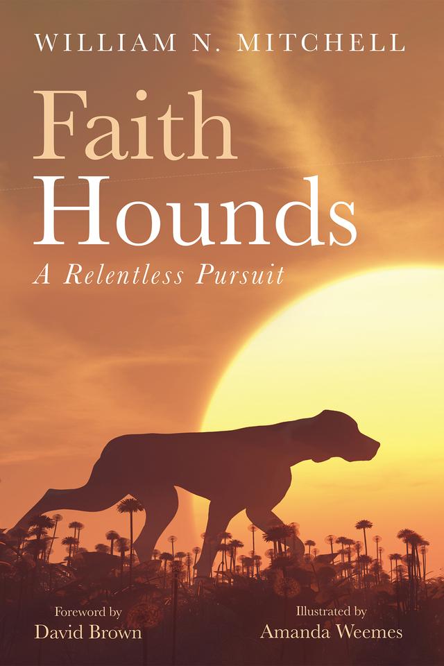 Faith Hounds by Amanda Weems, David Brown, William N. Mitchell