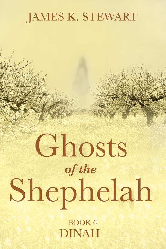 Ghosts of the Shephelah, Book 6 by James K. Stewart