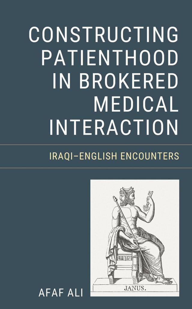 Constructing Patienthood in Brokered Medical Interaction by Afaf Ali