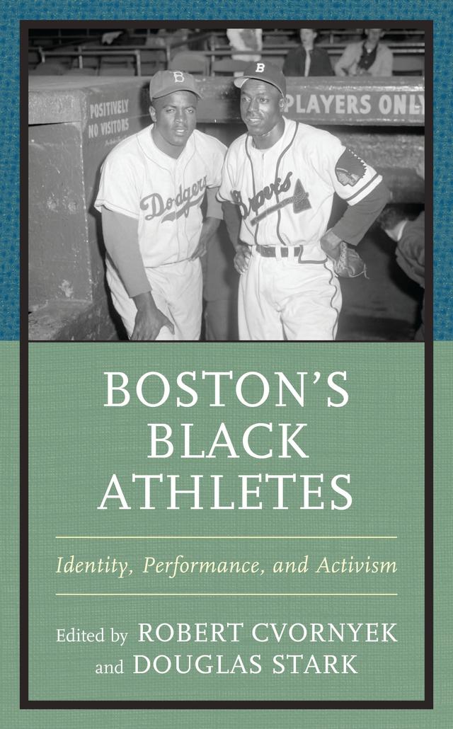 Boston’s Black Athletes by Andrew Smith, Donna L. Halper, Douglas Stark, Edward H. Jones, Eileen Narcotta-Welp, Lane Demas, Leslie Heaphy, Lorenz J. Finison, Lynne Tolman, Robert Cvornyek, Robert E. Weir, Stephanie Liscio, Steven Apostolov, Susan A. Michalczyk, Tracey Owens Patton