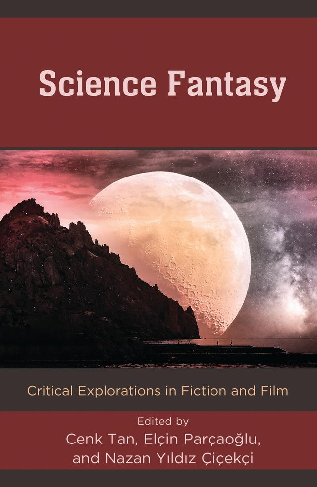 Science Fantasy by Cenk Tan, Defne Ersin Tutan, Elçin Parçaoglu, Ercan Gürova, Gu¨l Varli Karaarslan, Karol Jaroszewski, Keisha Allan, Michael Arthur Soares, Nazan Yildiz Çiçekçi, Sarah Young, Sotirios Bampatzimopoulos