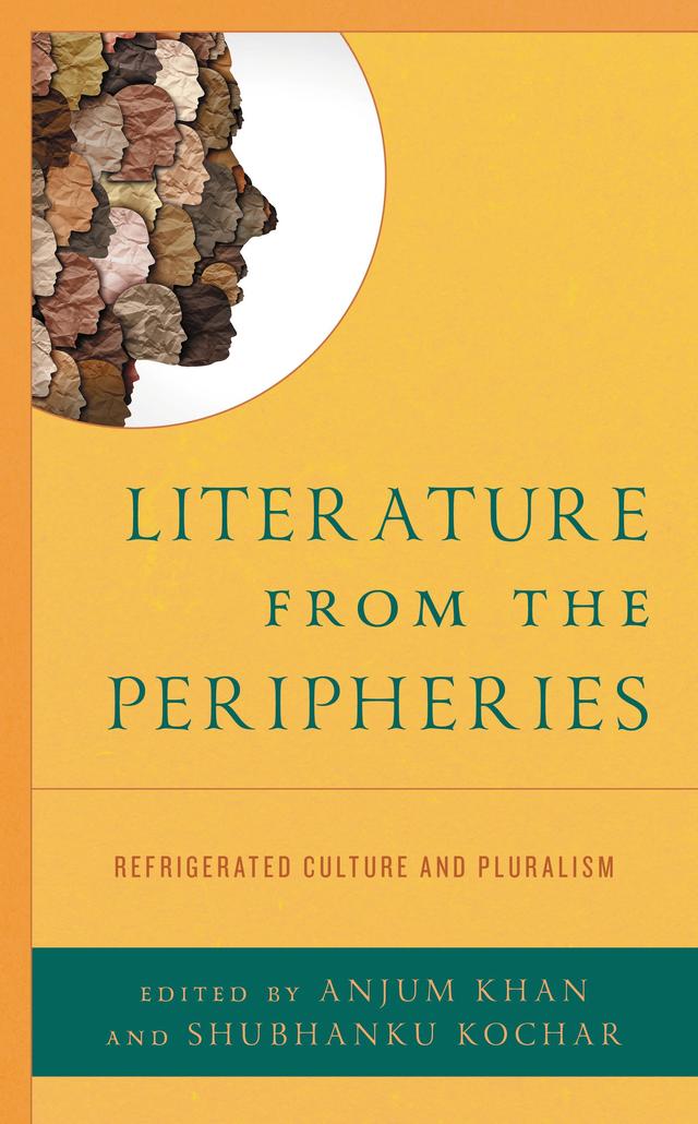 Literature from the Peripheries by Anjum Khan, Anupama Nayar, Asijit Datta, Asis De, Denise M. Jarrett, Maitrayee Misra, Medha Bhadra Chowdhury, Munira Salim, Neelima B, Prachi Behrani, Renee Latchman, Risha Baruam, Saji Mathew, Shubhanku Kochar, Sindhura Dutta, Stephen Ogheneruro Okpadah, Vinaya Kumari