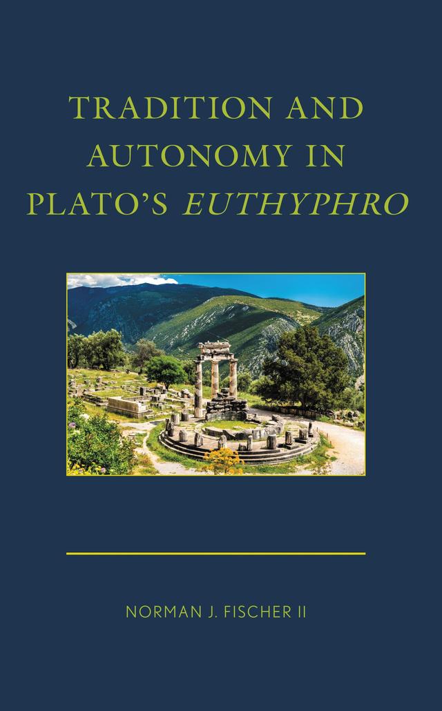 Tradition and Autonomy in Plato's Euthyphro by Norman J. Fischer II