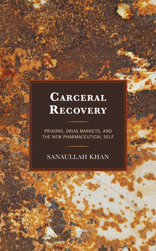 Carceral Recovery by Sanaullah Khan