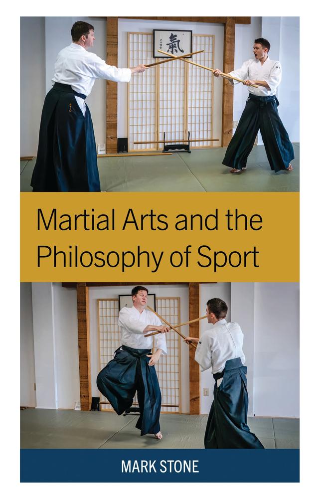 Martial Arts and the Philosophy of Sport by Mark Stone