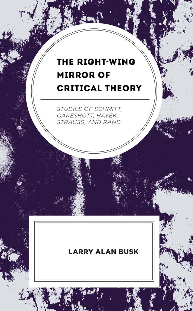 The Right-Wing Mirror of Critical Theory by Larry Alan Busk