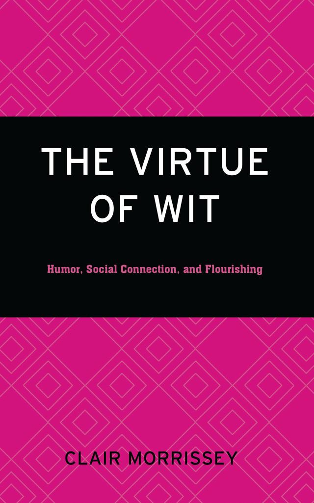 The Virtue of Wit by Clair Morrissey