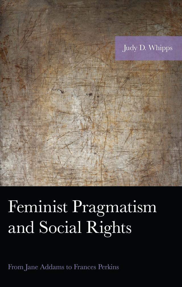 Feminist Pragmatism and Social Rights by Judy D. Whipps