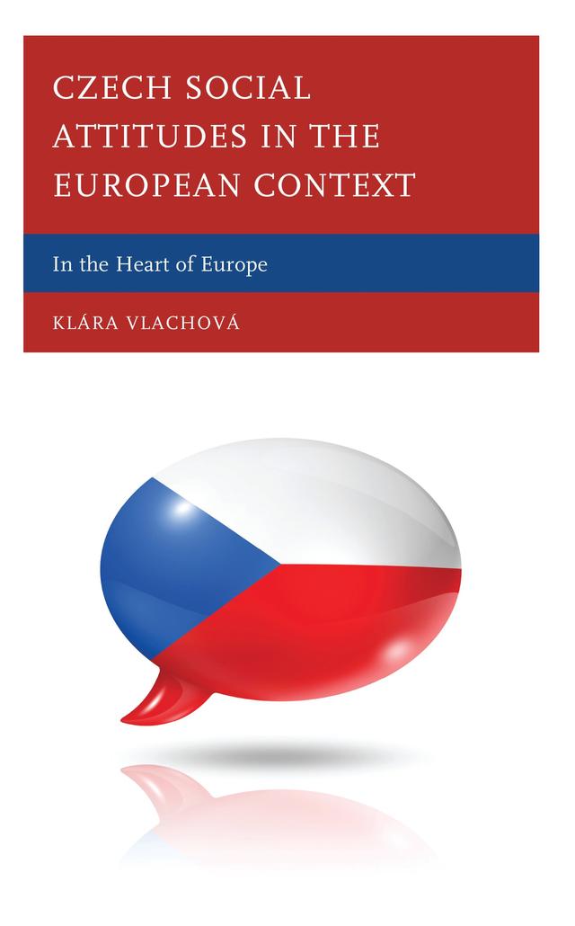 Czech Social Attitudes in the European Context by Dana Hamplová, Dita Cermáková, Eva Krulichová, Ivan Petrúšek, Jana Klímová-Chaloupková, Jaroslava Pospíšilová, Kamila Fialová, Klára Vlachová, Kristýna Bašná